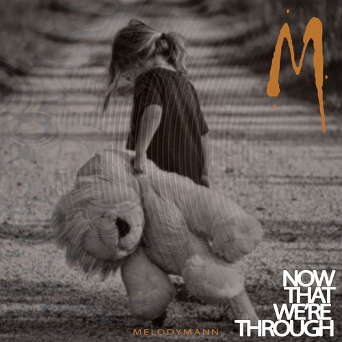 Melodymann - Now That We're Through (Preview BANDCAMP)