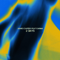 James Carter feat. CARMA - "2 Days"
