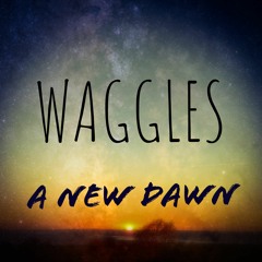 Waggles - A New Dawn