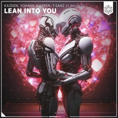 Kazden & Yohann Warren & T-Sanz (feat. Brunetti) - Lean Into You