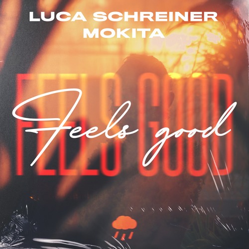 Luca Schreiner & Mokita - Feels Good