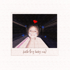 faith (my lucky one)