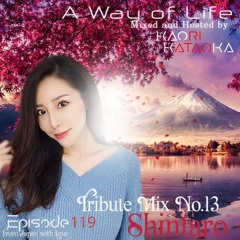 A Way of Life Ep.119(Tribute Mix No.13--Shintaro)