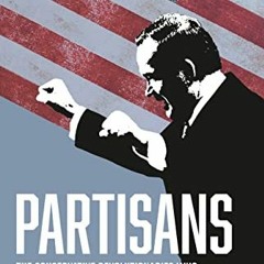 View PDF Partisans: The Conservative Revolutionaries Who Remade American Politics in the 1990s by  N