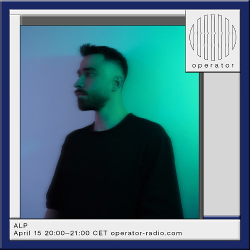 ALP @ Operator Radio, April 15 - 20:00 - 21:00