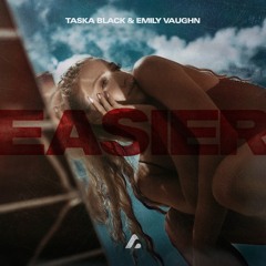 Taska Black & Emily Vaughn - Easier