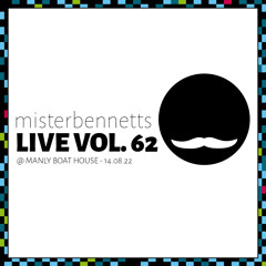 Mister Bennetts [LIVE] VOL. 62 @ Manly Boat House 14.08.22