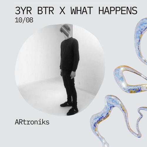 3Y Black Teeth Radio x What Happens: ARtroniks (10-08-2024)