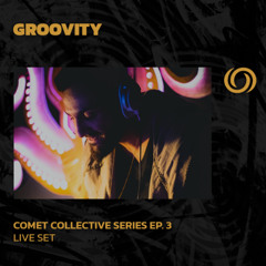 GROOVITY | Comet Collective Series Ep. 3 | 24/07/2025
