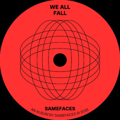 SAMEFACES - We All Fall(Street Mix)