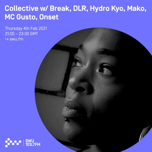 Collective w/ Break, DLR, Hydro, Kyo, Mako, MC Gusto & Onset - 4th FEB 2021
