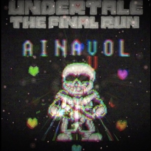 [UNDERTALE THE FINAL RUN] Phase 3 OST 005: Ainavol