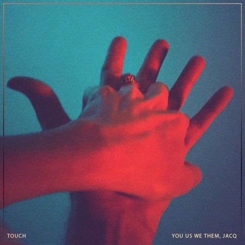 You Us We Them, JACQ - Touch