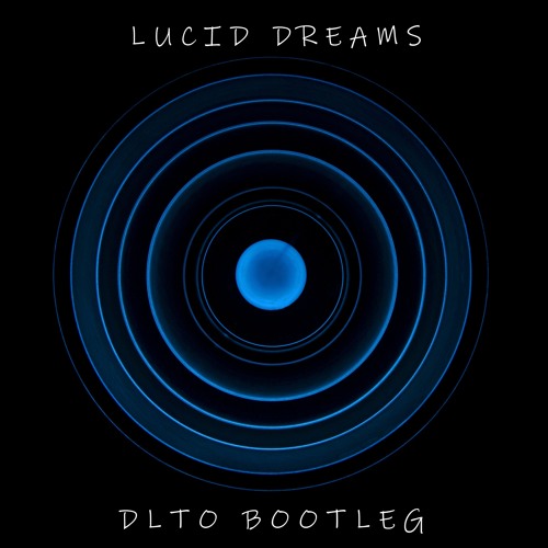 Lucid Dreams (DLTO Bootleg) - FREE DOWNLOAD
