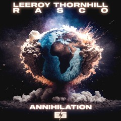 Leeroy Thornhill & Rasco - Annihilation