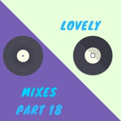 Lovely Mixes Part 18