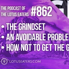 The Podcast of the Lotus Eaters #862