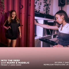 Reprezent Radio - Into The Deep with Niamh and Madelic