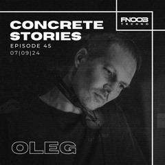 Concrete Stories - Episode 45 Presents Oleg