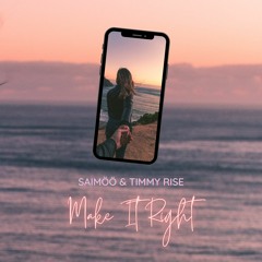 Saimöö & Timmy Rise - Make It Right