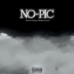 NO PIC ft Danny Biska ft Snow