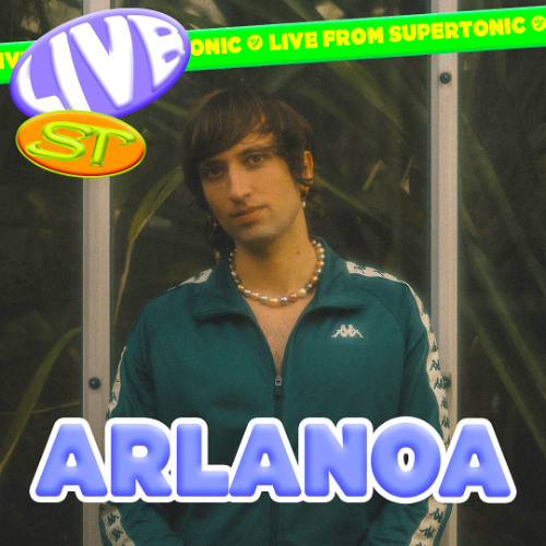 LIVE FROM SUPERTONIC: Arlanoa