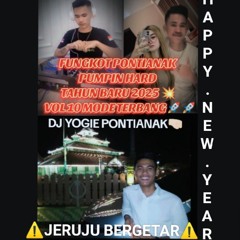DJ FUNKOT PONTIANAK  PUMPIN HARD TERBARU TAHUN BARU  2025  PONTIANAK  VOL10  DJ YOGI  MODE TERBANG🚀