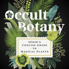 Kindle (online PDF) Occult Botany: S?dir's Concise Guide to Magical Plants