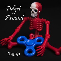 Fdget Around
