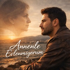 🇹🇷I’m Not Marrying Your Mother. Annenle Evlenmiyorum