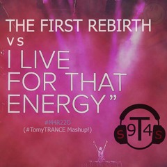 The First Rebirth Vs I LIVE FOR THAT ENERGY (TOMYTRANCE MASHUP!)