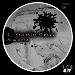 Dj Frankie Guess - I'm In Detroit (Original Mix) [TLR004]