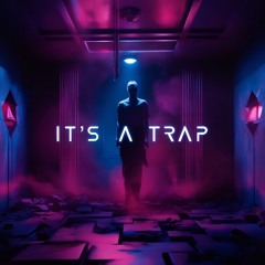 IT'S A TRAP