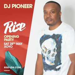 Pioneer | Rise LDN | XOYO - 28.05.22