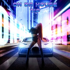 On Da House Tip