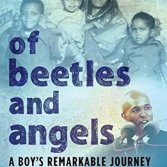 Open PDF Of Beetles and Angels: A Boy's Remarkable Journey from a Refugee Camp to Harvard by  Mawi A