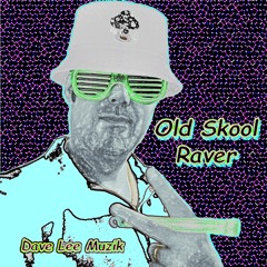 Old Skool Raver by Dave Lee Muzik (2023 Original)