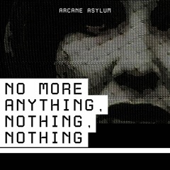 No More Anything, Nothing, Nothing.