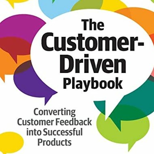 free KINDLE ✓ The Customer-Driven Playbook: Converting Customer Feedback into Success