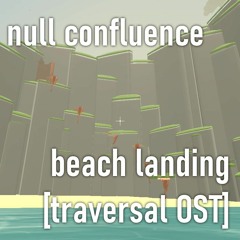 Traversal OST: BEACH LANDING v1
