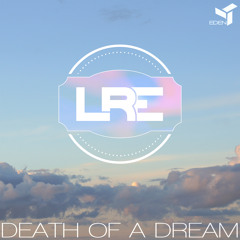 The Eden Project - Death Of A Dream (LRE Bootleg Remix) [FREE DOWNLOAD]