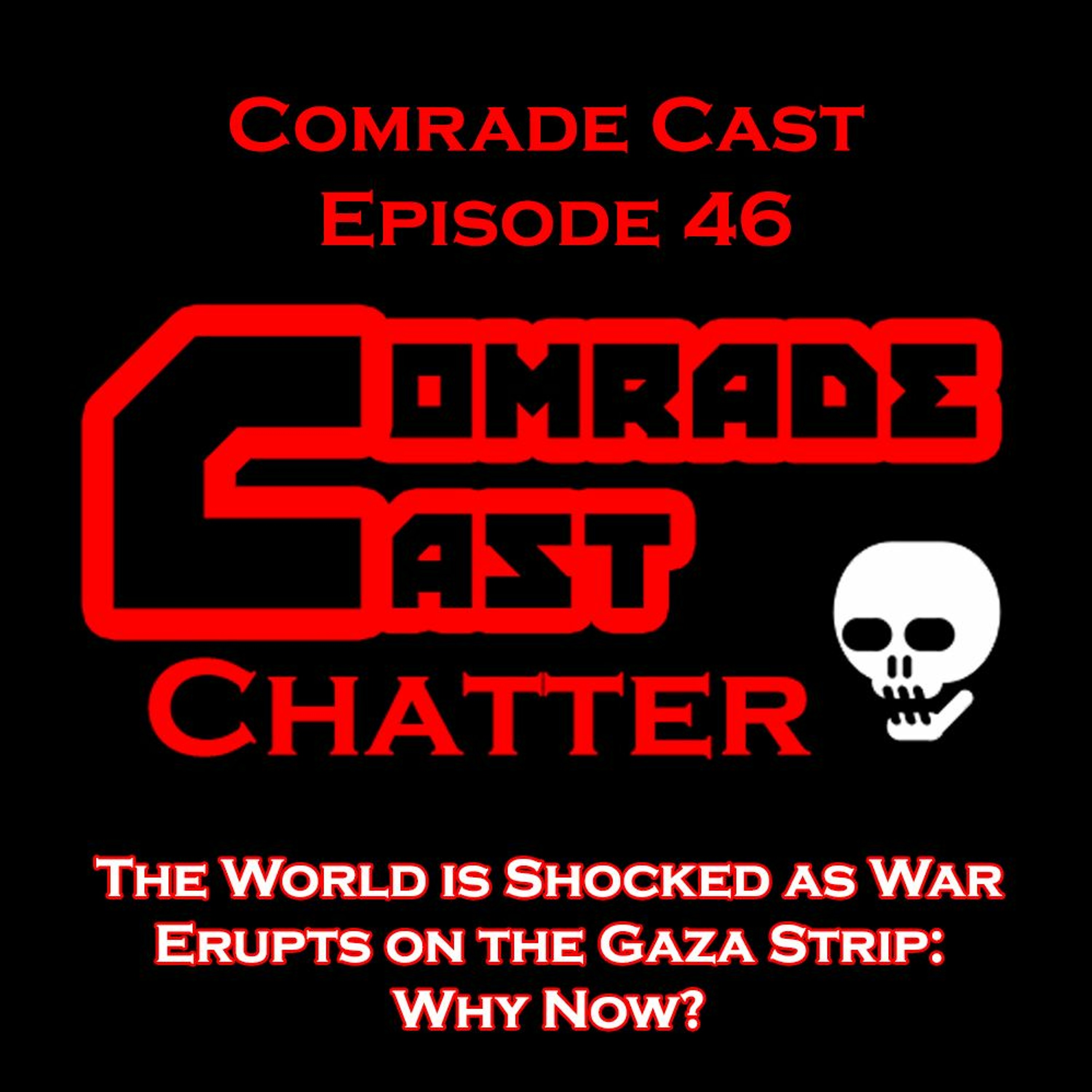 The World is Shocked as War Erupts on the Gaza Strip: Why Now?  | Comrade Cast Ep. 46