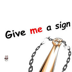 Give me a sign