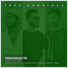 [FREE] Vinayakan TK - TRANCE (Lavie Au Soleil X JUST & Black Kalz 'Ethereal Journey' Remix)