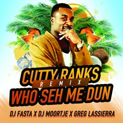 Who Say me Dun(DJ FASTA X DJ MOORTJE X GREG LASSIERRA RMX)