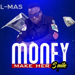 L-Mas - Money Make Her Smile