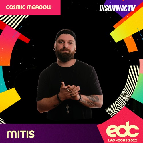 MITIS - EDC LAS VEGAS 2022 SET - COSMIC MEADOW