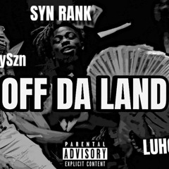 Off The Land (feat. LUHCHOPPA & SYN Rank)