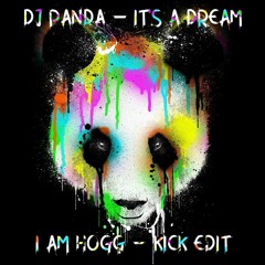Dj Panda - Its A Dream ( I Am Hogg Edit ) WiP Preview