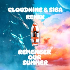 CLOUDNINE & SIBA - Remeber Our Summer - (Remix) [-15Sec / +1Key] Free Download